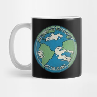 Destroy the Patriarchy not the Planet Mug